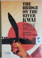 The Bridge on the River Kwai written by Pierre Boulle performed by Sir John Mills on Cassette (Unabridged)